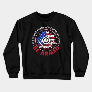 In A World Where You Can be Anything Be Armed Sunflower Crewneck Sweatshirt